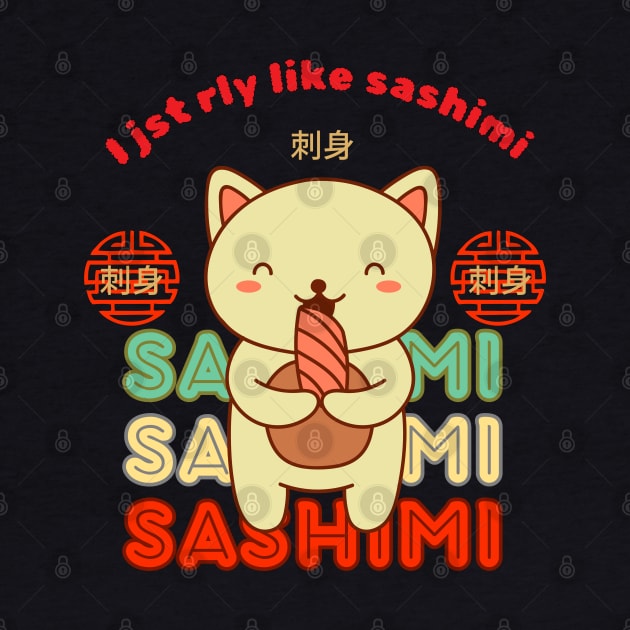 Purrfectly Sashimi-licious: 'I Just Really Like Sashimi' Cat Tee" Kawaii  Japanese Food Cat Kitty by KIRBY-Z Studio